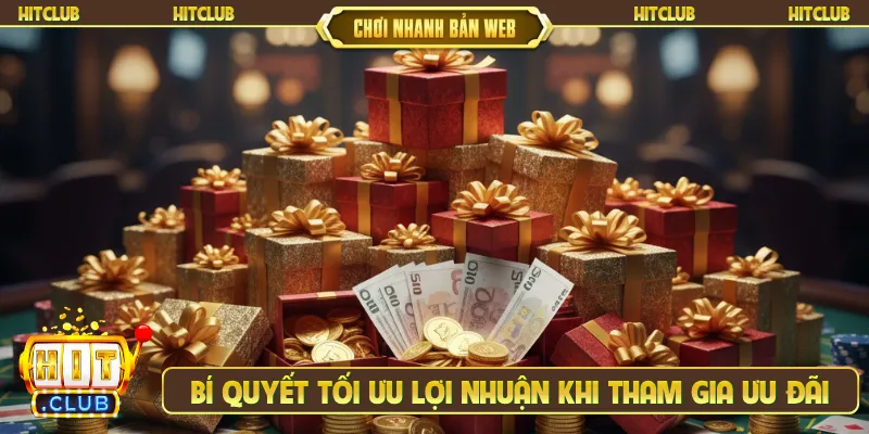 Bí quyết tối ưu lợi nhuận khi tham gia ưu đãi