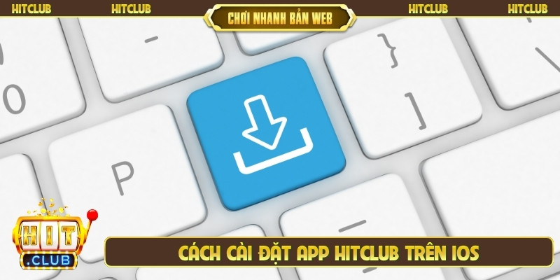 Cách cài đặt app Hitclub trên iOS