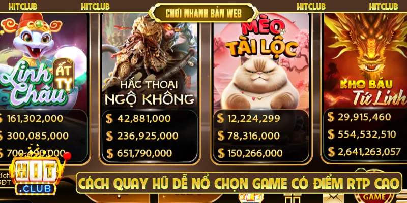 Cách quay hũ dễ nổ chọn game có điểm RTP cao