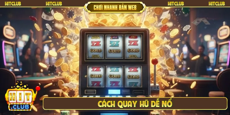 Cách quay hũ dễ nổ