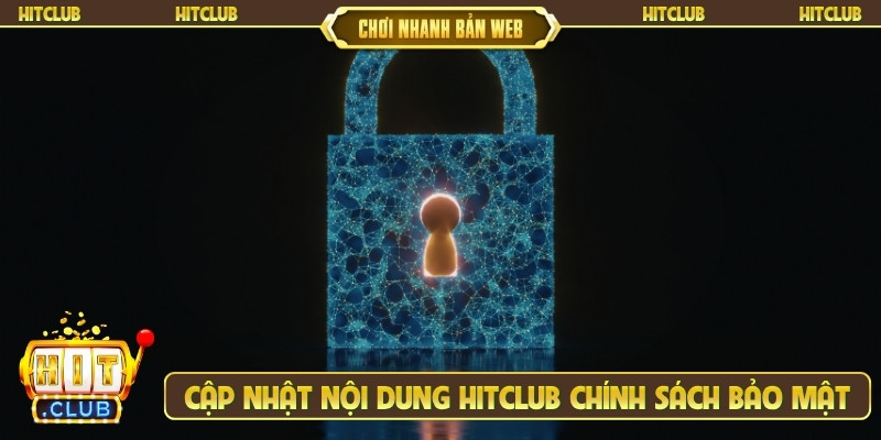 Cập nhật nội dung Hitclub chính sách bảo mật