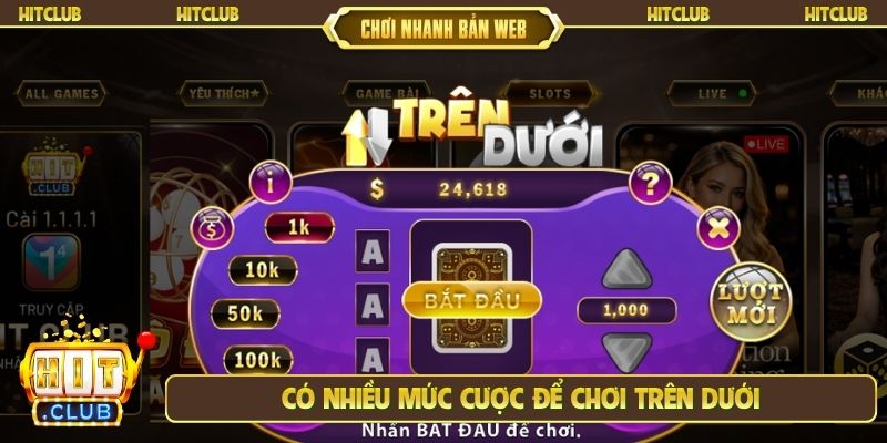 Có nhiều mức cược để chơi Trên dưới