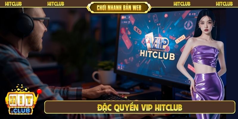 đặc quyền VIP Hitclub