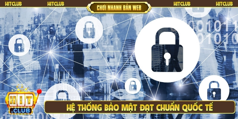 Hệ thống bảo mật đạt chuẩn quốc tế