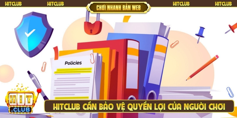 Hitclub cần bảo vệ quyền lợi của người chơi