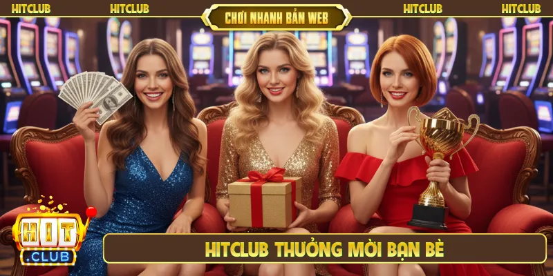 Hitclub thưởng mời bạn bè