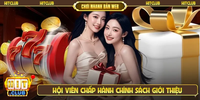 Hội viên chấp hành chính sách giới thiệu