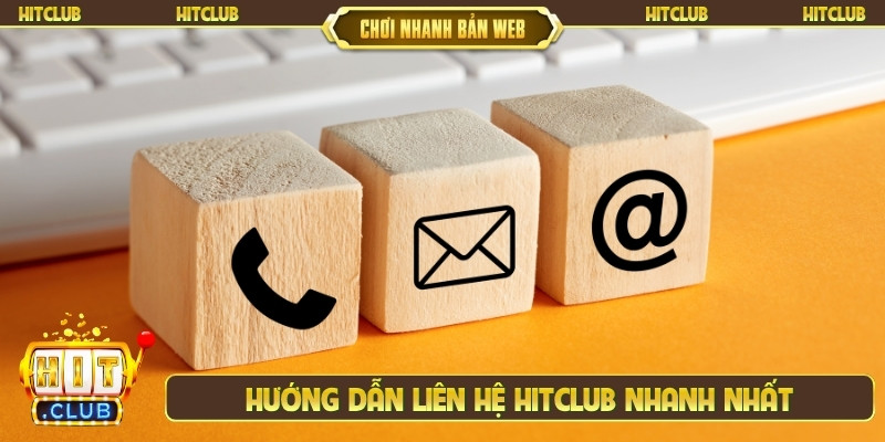 Hướng dẫn liên hệ Hitclub nhanh nhất