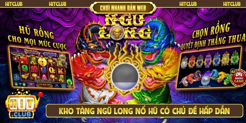 Kho tàng ngũ long nổ hũ có chủ đề hấp dẫn