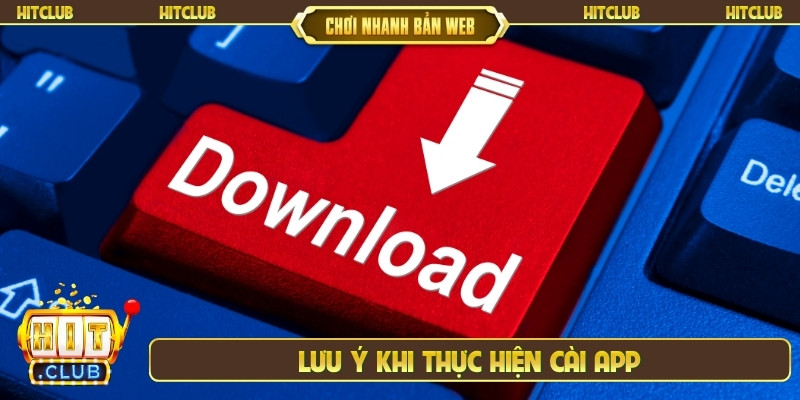 Lưu ý khi thực hiện cài app