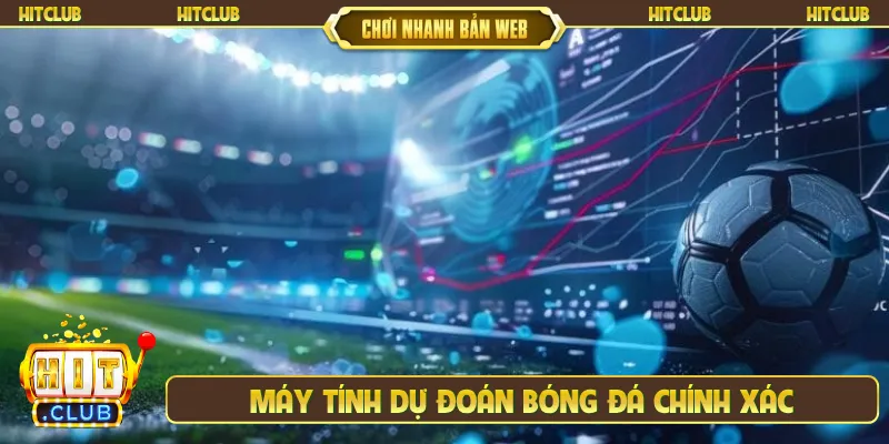 Máy tính dự đoán bóng đá chính xác