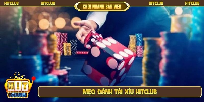 Mẹo đánh tài xỉu Hitclub