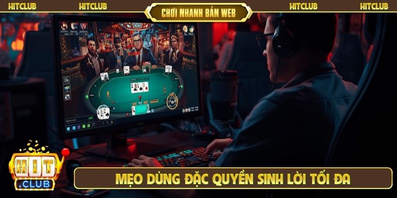 Mẹo dùng đặc quyền sinh lời tối đa