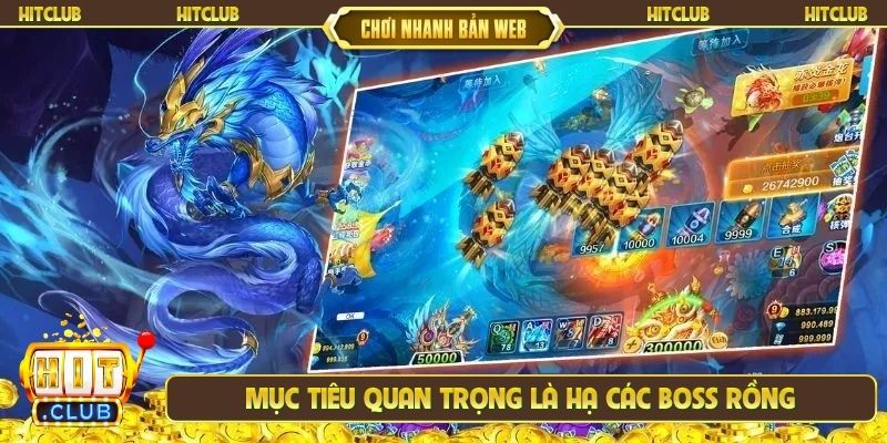 Mục tiêu quan trọng là hạ các boss rồng
