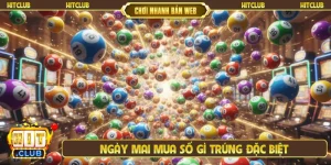 ngày mai mua số gì trúng đặc biệt