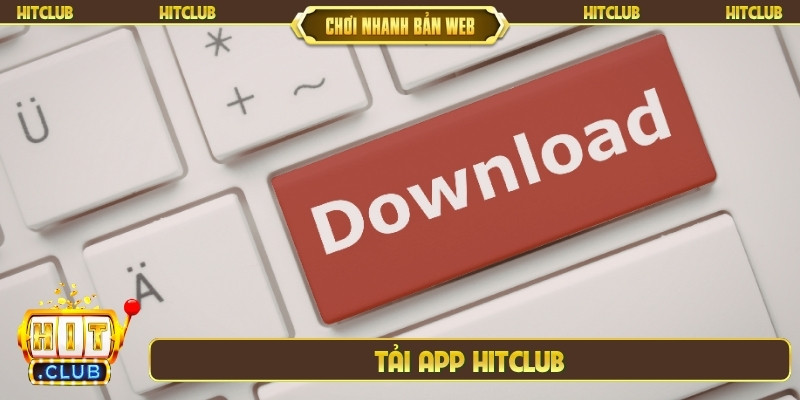 Tải app Hitclub