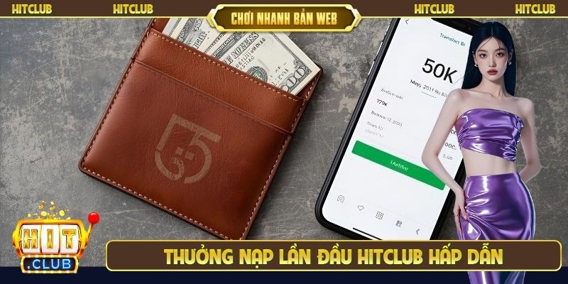 Thưởng nạp lần đầu Hitclub