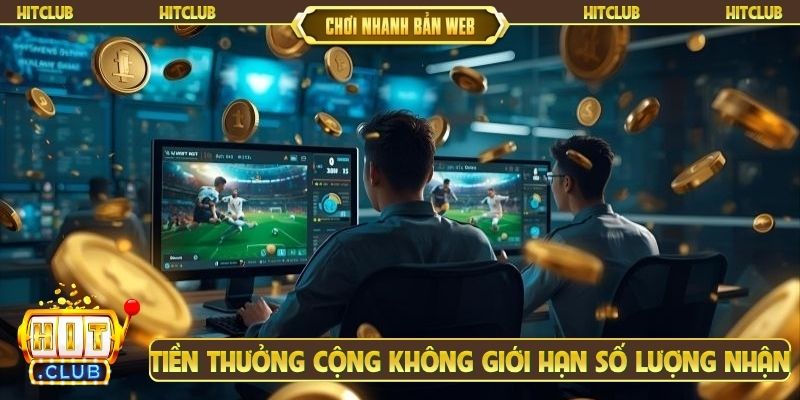 Tiền thưởng cộng không giới hạn số lượng nhận